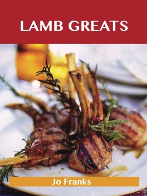 cover image of Lamb Greats: Delicious Lamb Recipes, The Top 91 Lamb Recipes